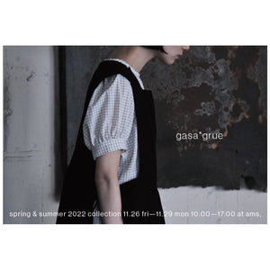 gasa*grue・tsukinowa 2022 Spring_summer 先行受注会について